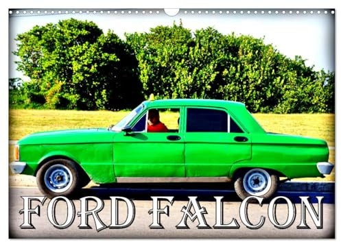 Ford Falcon (Wandkalender 2026 DIN A3 quer), CALVENDO Monatskalender: Der US-Oldtimer Ford Falcon in Kuba (CALVENDO Mobilitaet)