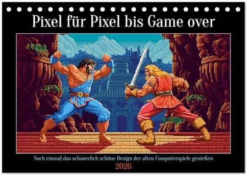 Pixel für Pixel bis Game over (Tischkalender 2026 DIN A5 quer), CALVENDO Monatskalender: So hässlich, dass es schon wieder schön und Kult ist (CALVENDO Spass)