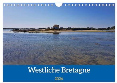 Westliche Bretagne (Wandkalender 2026 DIN A4 quer), CALVENDO Monatskalender: Der Westen Frankreichs von seiner besten Seite (CALVENDO Orte)