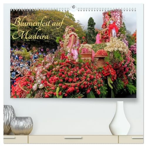Blumenfest auf Madeira (hochwertiger Premium Wandkalender 2026 DIN A2 quer), Kunstdruck in Hochglanz: Farbenprächtiges Blumenfest mit einem Feuerwerk an Farben und Blüten (CALVENDO Kunst)