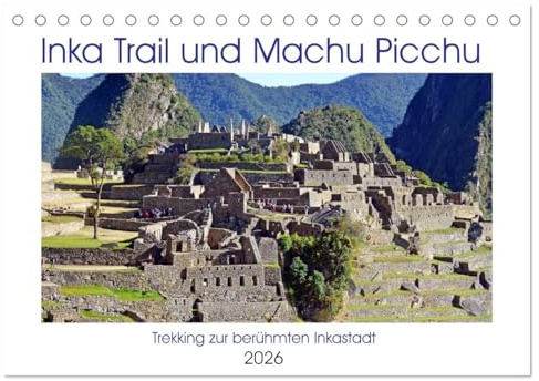 Inka Trail und Machu Picchu, Trekking zur berühmten Inkastadt (Tischkalender 2026 DIN A5 quer), CALVENDO Monatskalender: Auf der schönsten Wegstrecke nach Machu Picchu (CALVENDO Orte)