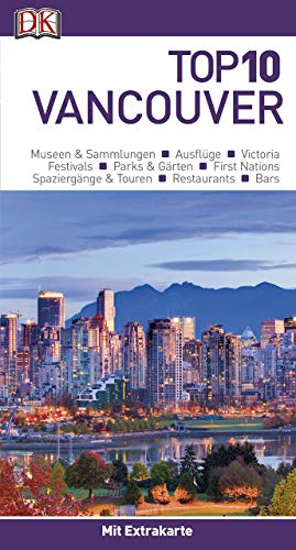 Top 10 Reiseführer Vancouver: mit Extra-Karte und kulinarischem Sprachführer zum Herausnehmen