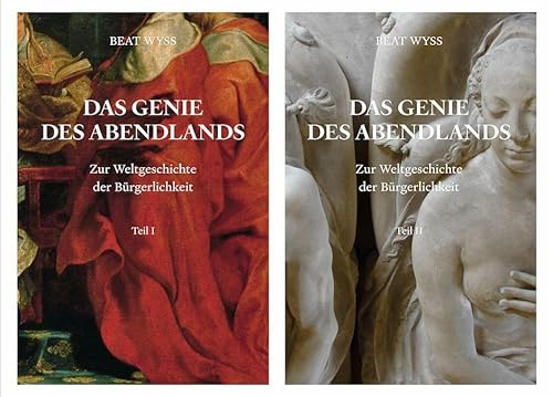 Beat Wyss. Das Genie des Abendlands. Zur Weltgeschichte der Bürgerlichkeit. 2 Bände