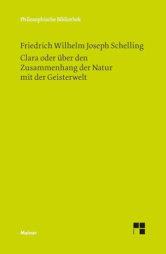 Clara oder über den Zusammenhang der Natur mit der Geisterwelt (Philosophische Bibliothek)