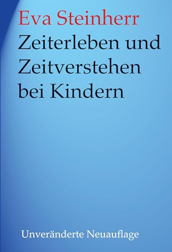 Zeiterleben und Zeitverstehen bei Kindern