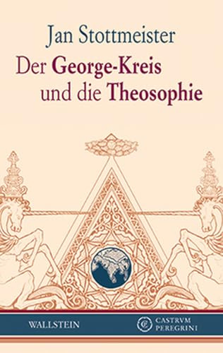Der George-Kreis und die Theosophie: Mit einem Exkurs zum Swastika-Zeichen bei Helena Blavatsky, Alfred Schuler und Stefan George (Castrum Peregrini, Neue Folge)