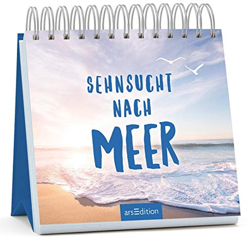 Sehnsucht nach Meer - Tischkalender zum Davonträumen, originelles Geschenk mit wunderschönen Strandbildern: Aufstellbuch
