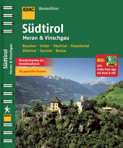 ADAC Wanderführer Südtirol, Meran & Vinschgau inklusive Gratis Tour App: Reschen Ortler Etschtal Passeiertal Ultental Sarntal Bozen