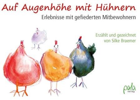 Auf Augenhöhe mit Hühnern: Erlebnisse mit gefiederten Mitbewohnern