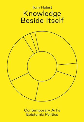 Knowledge Beside Itself - Contemporary Art's Epistemic Politics (Sternberg Press)