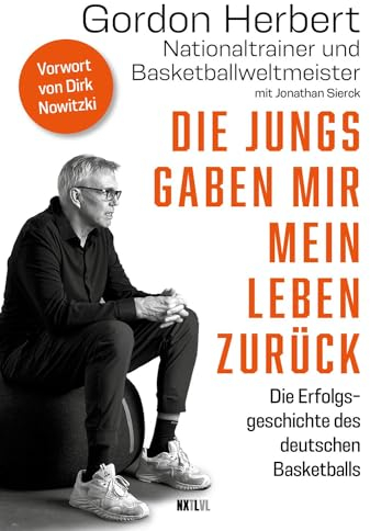 Die Jungs gaben mir mein Leben zurück: Die Erfolgsgeschichte des deutschen Basketballs