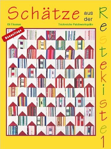 Schätze aus der Restekiste: Trickreiche Patchworkquilts