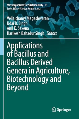 Applications of Bacillus and Bacillus Derived Genera in Agriculture, Biotechnology and Beyond (Microorganisms for Sustainability, Band 51)