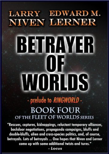 Betrayer of Worlds (Fleet of Worlds series Book 4)