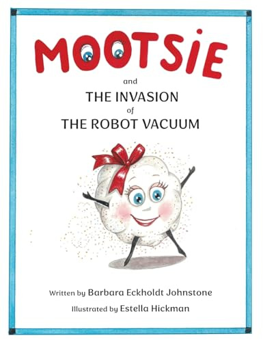 MOOTSIE and THE INVASION of THE ROBOT VACUUM