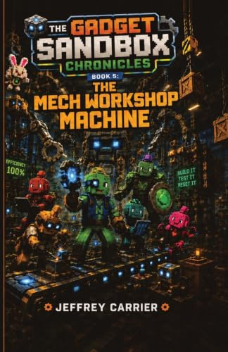 The Mech Workshop Machine: 5 (The Gadget Sandbox Chronicles)