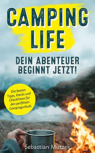 Camping Life - Dein Abenteuer beginnt jetzt! Die besten Tipps, Hacks und Checklisten für den perfekten Campingurlaub.