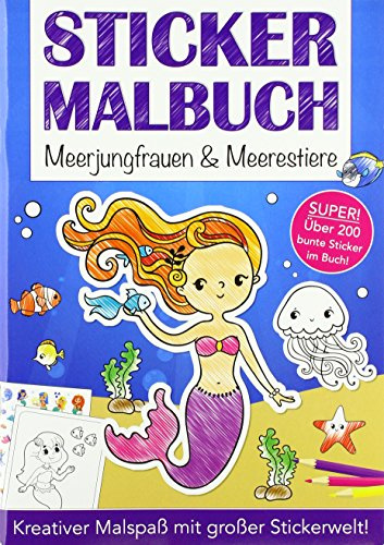 Stickermalbuch Meerjungfrauen und Meerestiere: Kreativer Malspaß mit großer Stickerwelt!