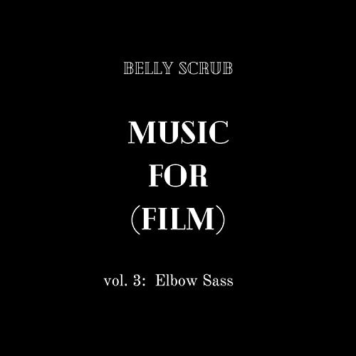Music for (Film) Vol. 3: Elbow Sass