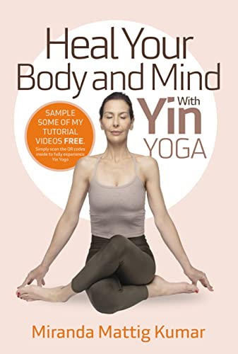 Heal Your Body and Mind: With Yin Yoga (English Edition)