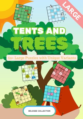 Tents and trees: A Large Format Logic Puzzle Book 60+ Nature-Themed Puzzles with Relaxing and Challenging Variants