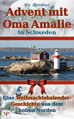 Advent mit Oma Amalie in Schweden: Eine Adventskalender-Geschichte aus dem hohen Norden (Mads und Lineas Leuchtturm-Abenteuer 1)