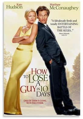 LRXDECOR Poster How to Lose A Guy in 10 Days, klassische Komödie, Filmkunst, Leinwanddruck für Schlafzimmer, Zuhause, ästhetische Dekoration, 50 x 75 cm, ungerahmt