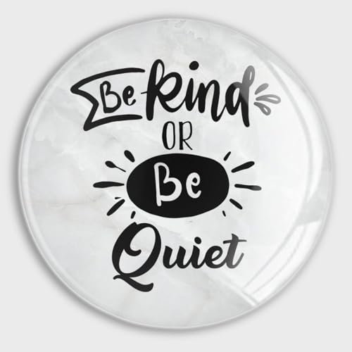 Petit panneau de gentillesse « Be Kind Or Be Quiet » - Excellent aimant en verre pour réfrigérateur - Citation inspirante - Petits aimants amusants pour lave-vaisselle - Pour cuisine, bureau, salle de