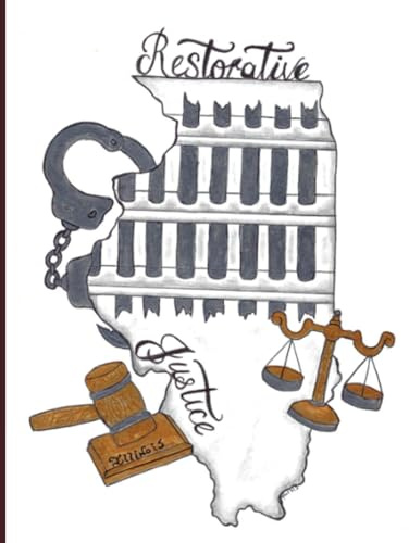 Restorative Justice: Outside the Inside of the State of Illinois