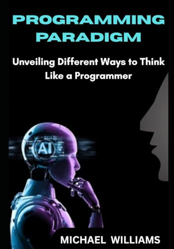 Programming paradigm: Unveiling Different Ways to Think Like a Programmer