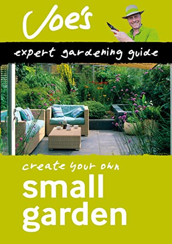 Small Garden: Beginner’s guide to designing your garden (Collins Joe Swift Gardening Books)