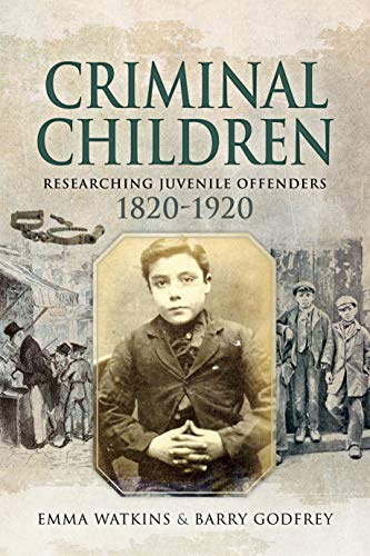 Criminal Children: Researching Juvenile Offenders 1820-1920