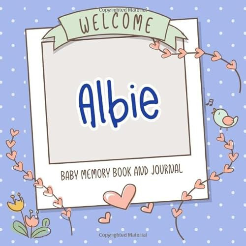 Welcome Albie - Baby Memory Book and Journal: Personalized newborn gift and album for pregnancy and birth, name of baby Albie on cover