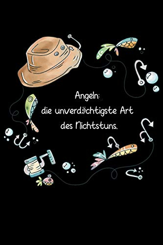 Angeln: die unverdächtigste Art des Nichtstuns: witziges Fangbuch