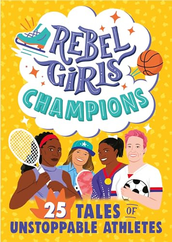 Rebel Girls Champions: 25 Tales of Unstoppable Athletes (Rebel Girls Minis)
