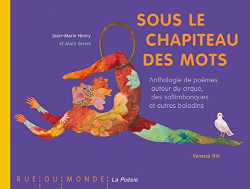 Sous le chapiteau des mots: Anthologie de poèmes autour du cirque, des saltimbanques et autres baladins
