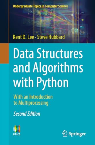 Data Structures and Algorithms with Python: With an Introduction to Multiprocessing (Undergraduate Topics in Computer Science)
