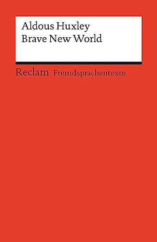 Brave New World: [Fremdsprachentexte] – Englischer Text mit deutschen Worterklärungen. Niveau B2–C1 (GER) – Huxley, Aldous – Originalversion; Literaturhinweise – 14508 (Reclams Universal-Bibliothek)