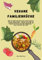 Vegane Familienküche: Über 150 nährstoffreiche und leckere Rezepte für die ganze Familie – Perfekt für jeden Tag: Einfach zubereitete, gesunde ... - Ideal für Groß und Klein (Vegan for Family)
