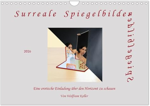 Surreale Spiegelbilder (Wandkalender 2026 DIN A4 quer), CALVENDO Monatskalender: Überraschende Einblicke in Spiegelwelten (CALVENDO Erotik)