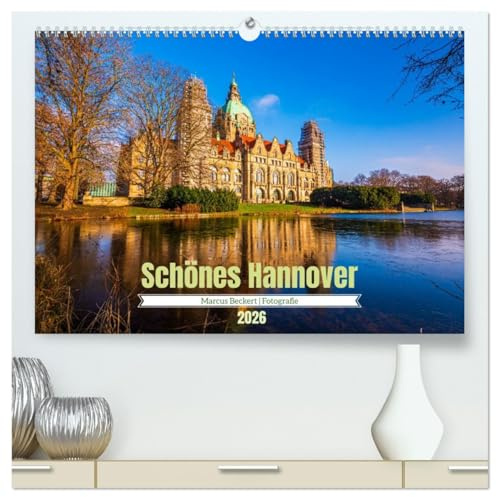 Schönes Hannover (hochwertiger Premium Wandkalender 2026 DIN A2 quer), Kunstdruck in Hochglanz: Landeshauptstadt Hannover von seiner schönsten Seite und Kultur in 12 Monaten (CALVENDO Orte)