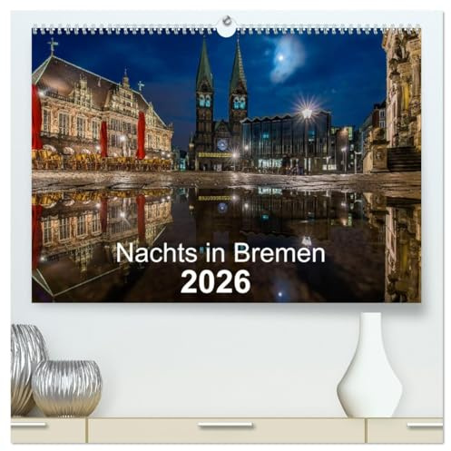 Nachts in Bremen (hochwertiger Premium Wandkalender 2026 DIN A2 quer), Kunstdruck in Hochglanz: Bremer Ansichten - jeden Monat etwas Neues (CALVENDO Orte)