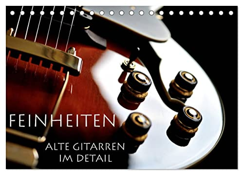 Feinheiten - Alte Gitarren im Detail (Tischkalender 2026 DIN A5 quer), CALVENDO Monatskalender: Markante Details alter Gitarren. (CALVENDO Kunst)