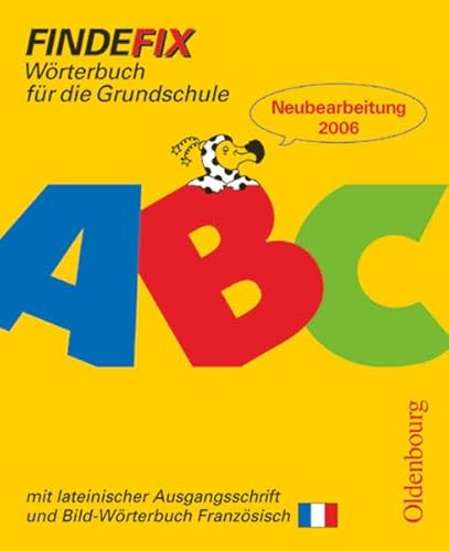 Findefix - Wörterbuch für die Grundschule - Deutsch - Ausgabe 2006: Wörterbuch mit lateinischer Ausgangsschrift - Mit Bild-Wörterbuch Französisch