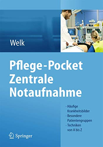 Pflege-Pocket Zentrale Notaufnahme: Häufige Krankheitsbilder - Besondere Patientengruppen - Techniken von A bis Z