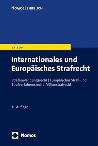 Internationales und Europäisches Strafrecht: Strafanwendungsrecht | Europäisches Straf- und Strafverfahrensrecht | Völkerstrafrecht