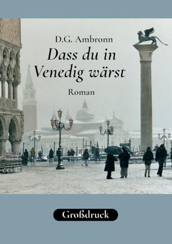 Dass du in Venedig wärst: Roman in großer Schrift
