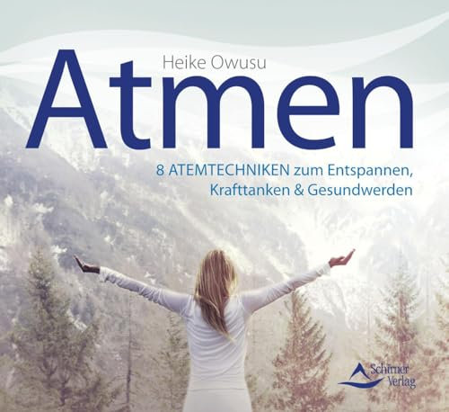 CD Atmen: 8 Atemtechniken zum Entspannen, Krafttanken & Gesundwerden