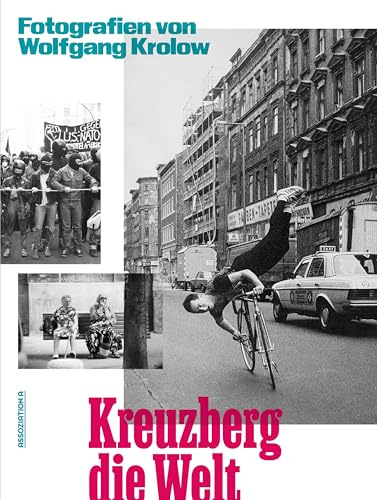 Kreuzberg die Welt: Fotografien von Wolfgang Krolow
