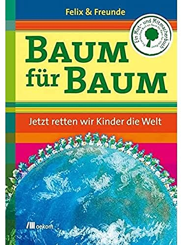 Baum für Baum. Jetzt retten wir Kinder die Welt